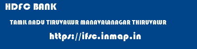 HDFC BANK  TAMIL NADU TIRUVALLUR MANAVALANAGAR THIRUVALUR  ifsc code